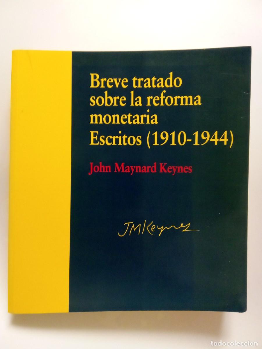Second hand books: BREVE TRATADO SOBRE LA REFORMA MONETARIA, ESCRITOS 1910 1944, JOHN MAYNARD KEYNES, ICO, 2009