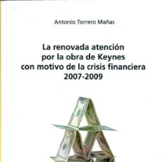 Libros de segunda mano: LA RENOVADA ATENCIÓN POR LA OBRA DE KEYNES CON MOTIVO DE LA CRISIS FINANCIERA 2007-2009 / A. TORRERO