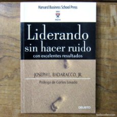 Libros de segunda mano: J.L. BADARACCO - LIDERANDO SIN HACER RUIDO - 2006 - LIDERAZGO, EMPRESA - DEUSTO