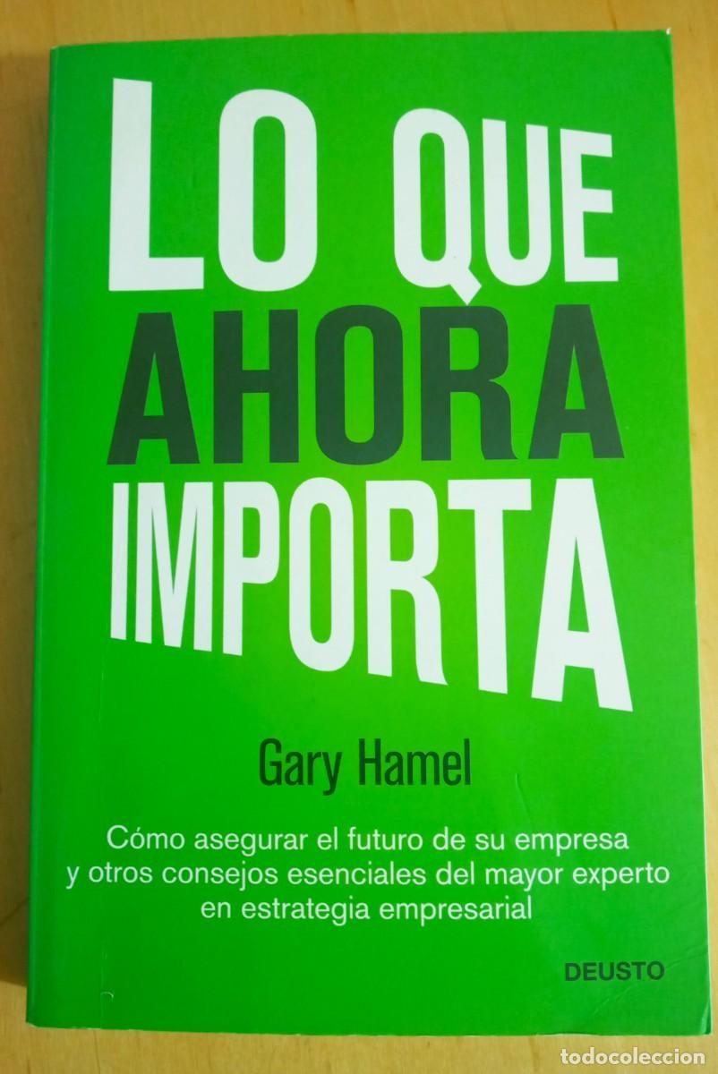 Libros de segunda mano: GARY HAMEL LO QUE AHORA IMPORTA - Foto 1