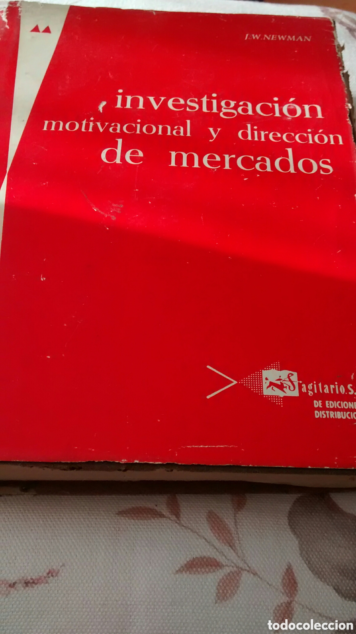 Libros de segunda mano: INVESTIGACION MOTIVACIONAL Y DIRECCION DE MERCADOS DE J.W. NEWMAN (SAGITARIO)