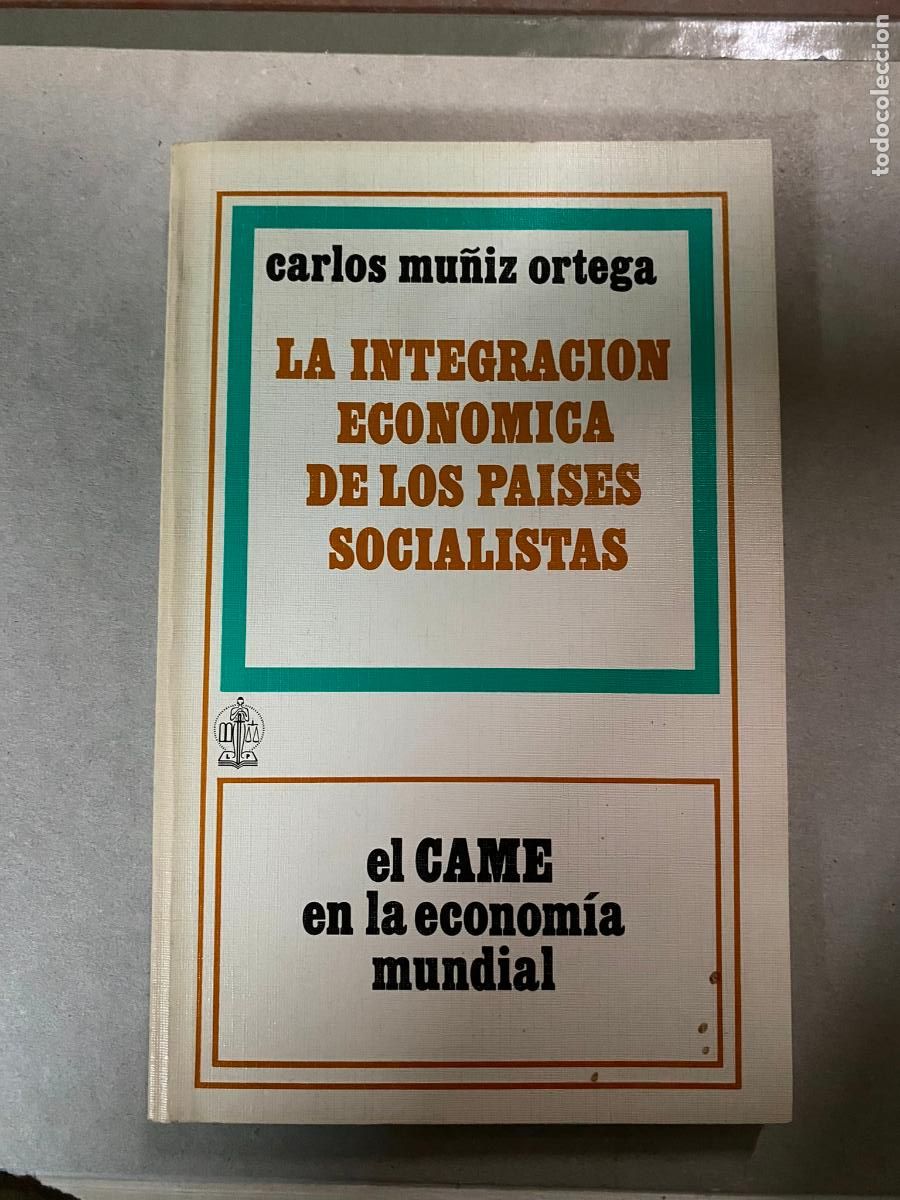 Libros de segunda mano: Carlos Mu&ntilde;iz Ortega - La integraci&oacute;n econ&oacute;mica de los pa&iacute;ses socialistas. El CAME en la econom&iacute;a mu