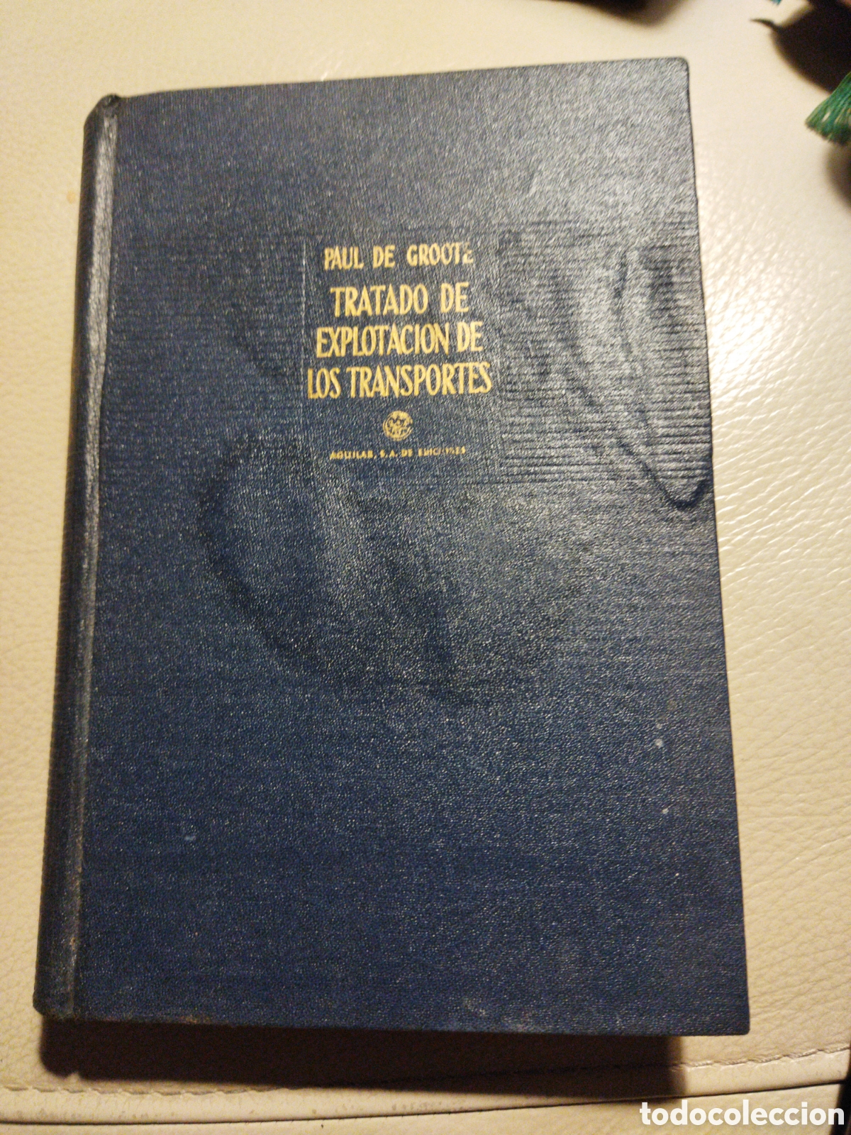 Second hand books: Tratado de explotaci&oacute;n de los transportes / Groote, Paul de; Alau G&oacute;mez-Acebo, Enrique, trad.