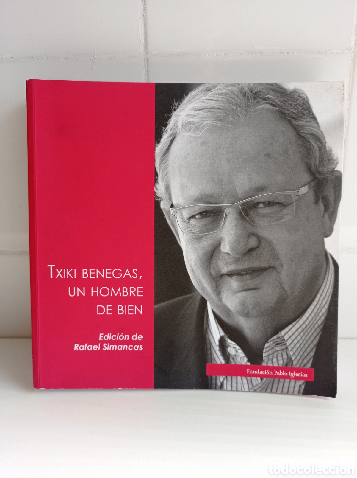 Libros de segunda mano: TXIKI BENEGAS, UN HOMBRE DE BIEN, FUNDACION PABLO IGLESIAS, ESTADO BUENO