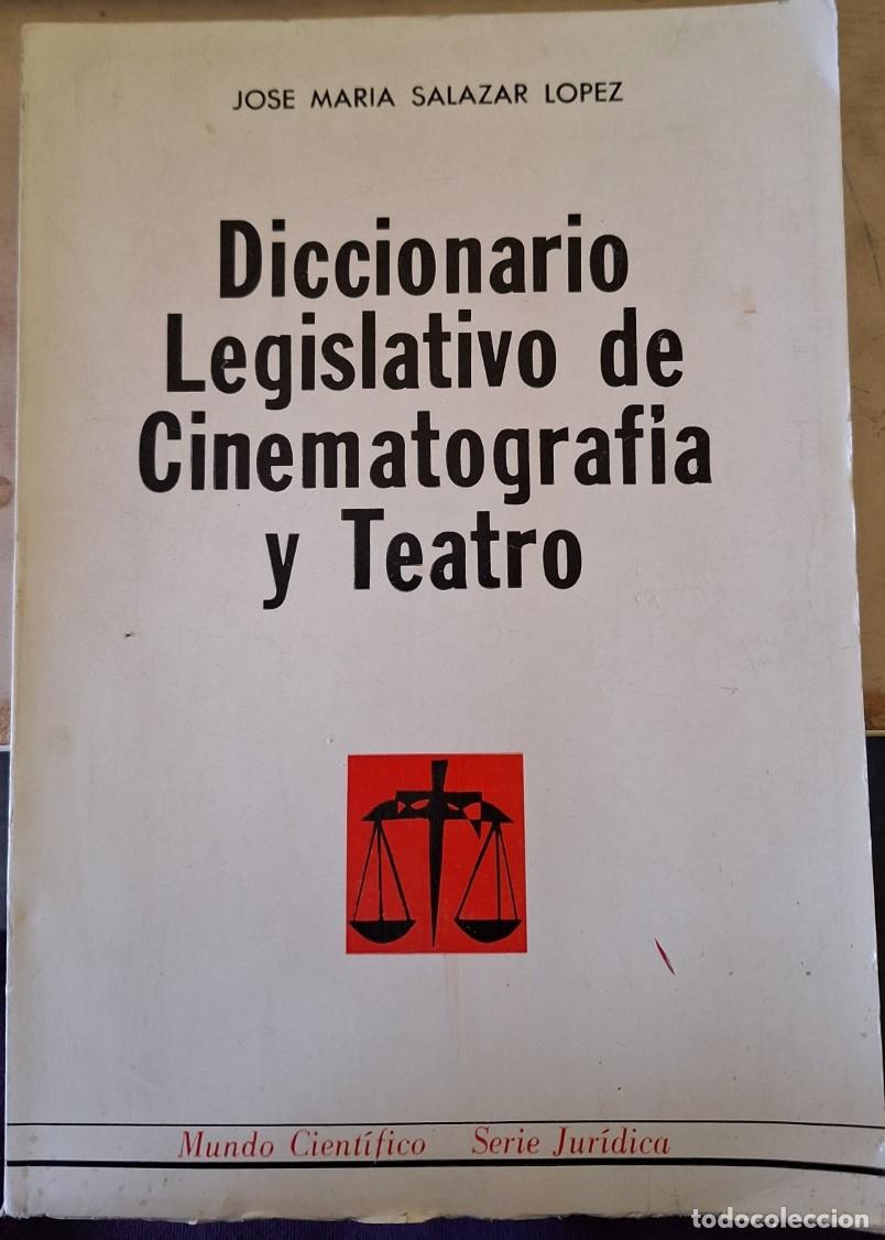 Libri di seconda mano: DICCIONARIO LEGISLATIVO DE CINEMATOGRAFIA Y TEATRO. - SALAZAR LOPEZ, Jose Maria.