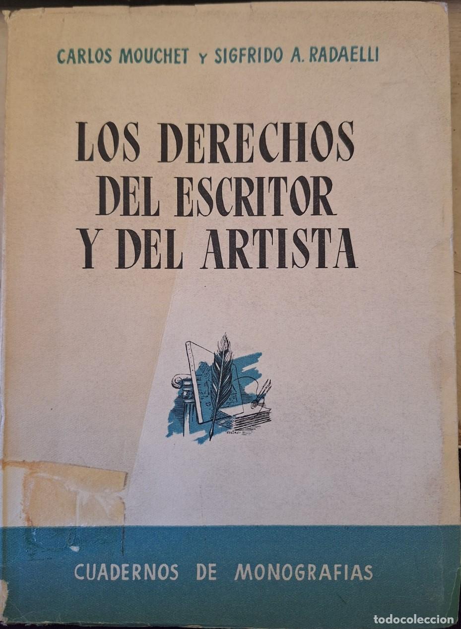Gebrauchte B&uuml;cher: LOS DERECHO DEL ESCRITOS Y DEL ARTISTA. - MOUCHET/RADAELLI, Carlos/Sigfrido.