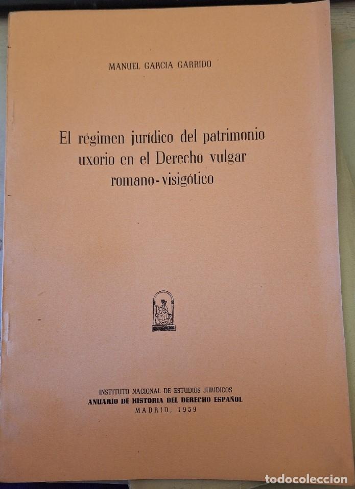 Gebrauchte B&uuml;cher: EL REGIMEN JURIDICO DEL PATRIMONIO UXORIO EN EL DERECHO VULGAR ROMANO VISIGOTICO. - GARCIA GARRIDO,