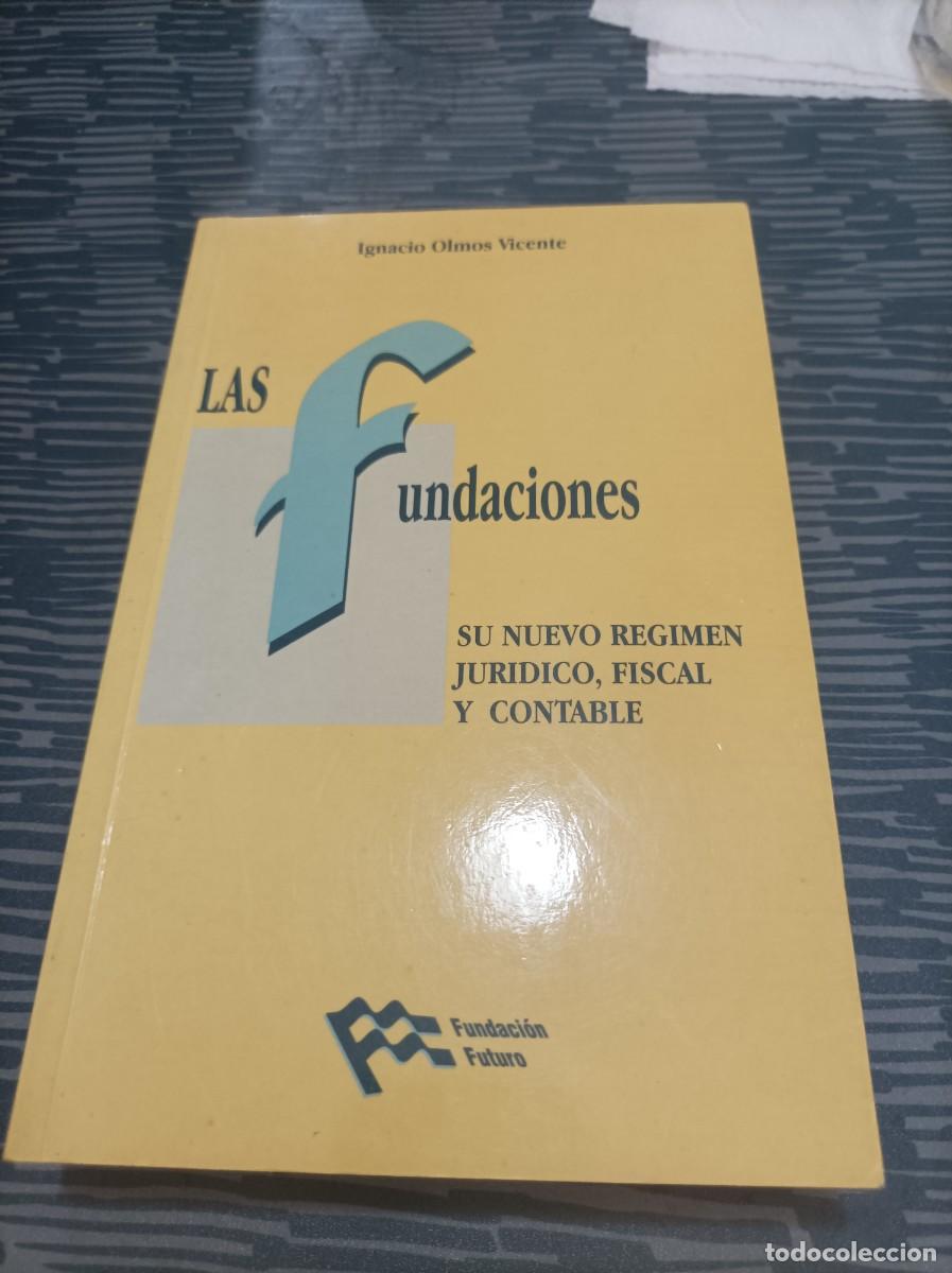 Libri di seconda mano: LAS FUNDACIONES,SU NUEVO R&Eacute;GIMEN JURIDICO,FISCAL Y CONTABLE,1995,385 P&Aacute;G.IGNACIO OLMOS VICENTE,