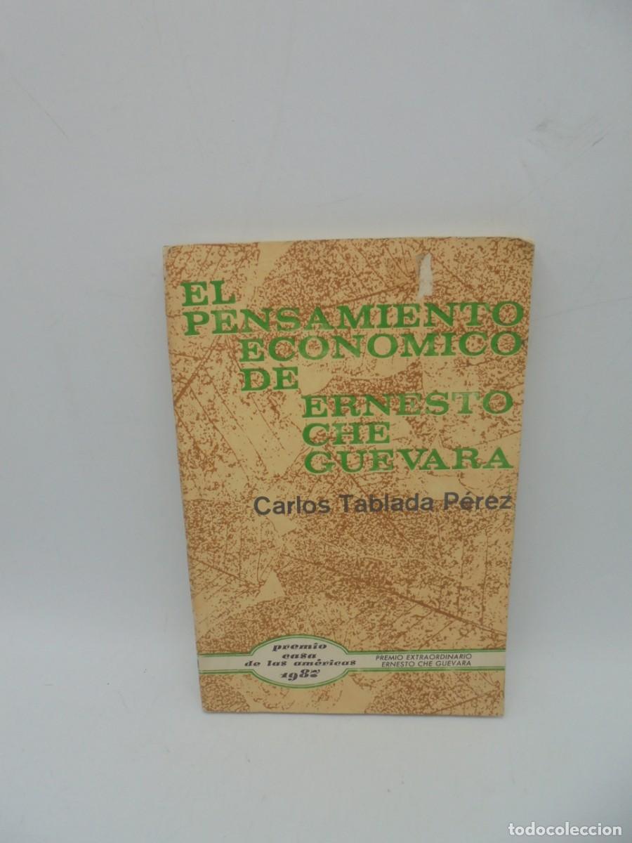 Libri di seconda mano: EL PENSAMIENTO ECONOMICO DE ERNESTO CHE GUEVARA. CARLOS TABLADA PEREZ. 1987. PAGS : 210.