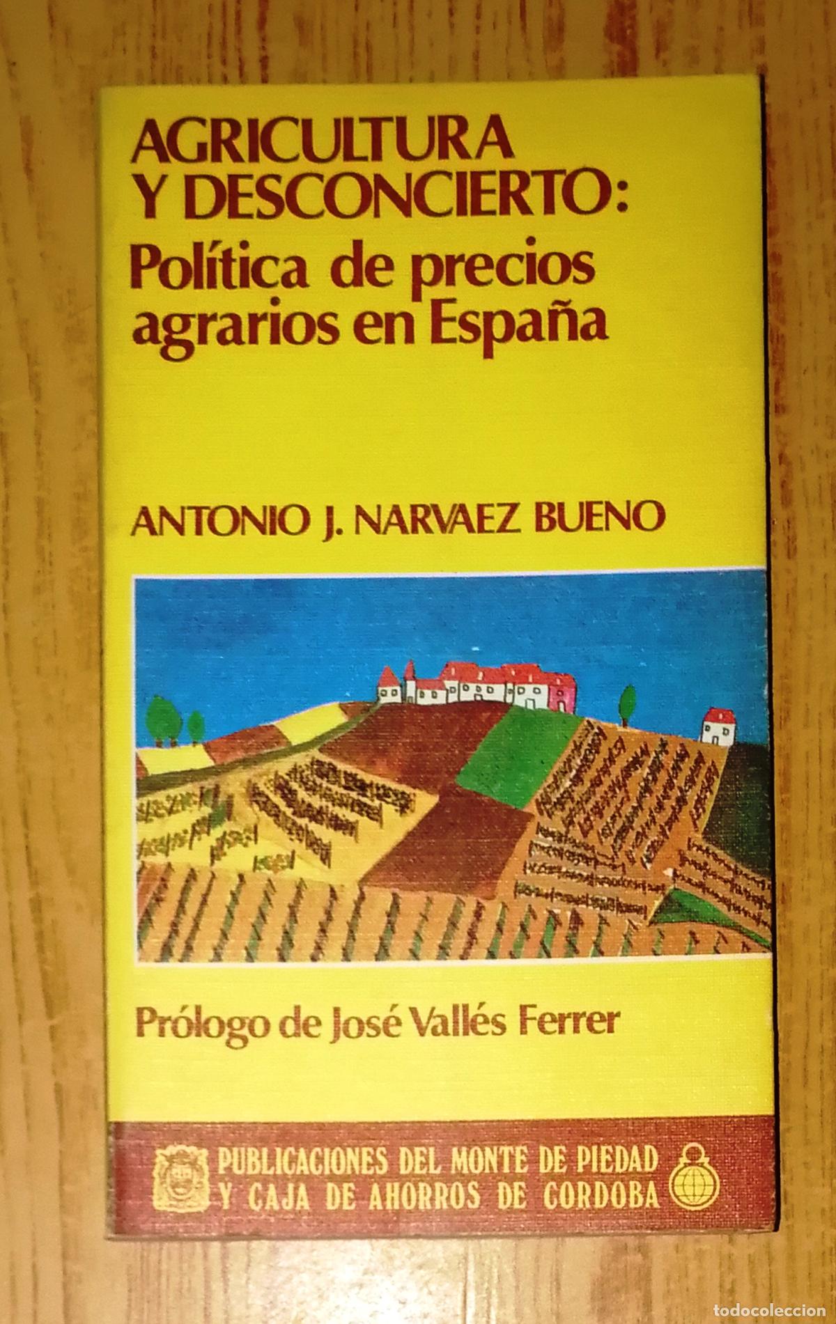 Second hand books: AGRICULTURA Y DESCONCIERTO: La pol&iacute;tica de precios agrarios (Universidad; 6) / Antonio Jos&eacute; Narv&aacute;ez