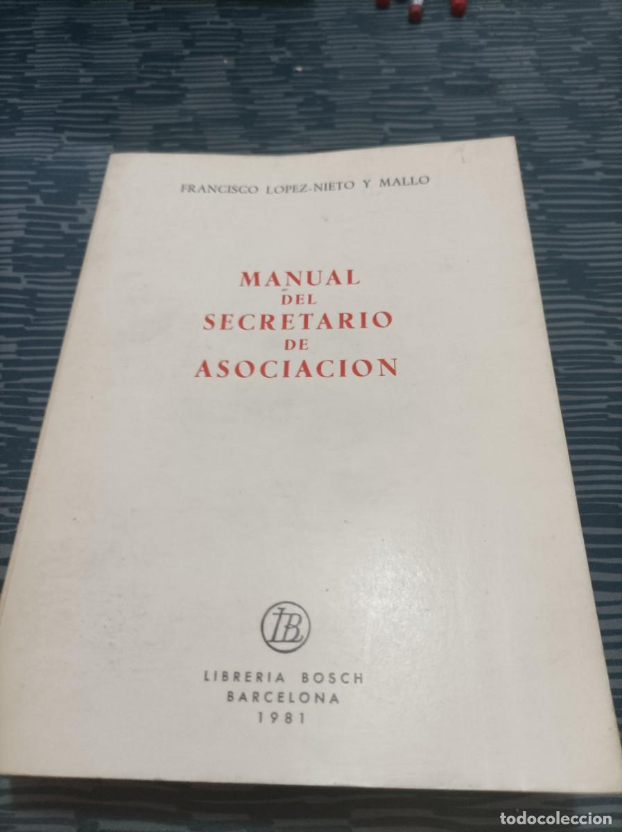 Libri di seconda mano: MANUAL DEL SECRETARIO DE ASOCIACI&Oacute;N FRANCISCO L&Oacute;PEZ NIETO Y MALLO,1981,552 PAG.