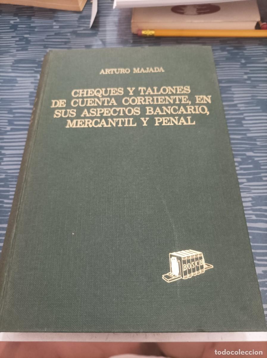 Libri di seconda mano: ARTURO MAJADA CHEQUES Y TALONES DE CUENTA CORRIENTE,EN SUS ASPECTOS BANCARIO, MERCANTIL Y PENAL,1969