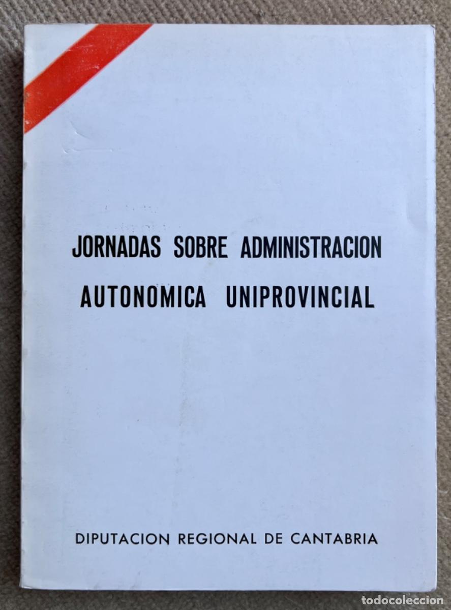 Libros de segunda mano: Jornadas sobre Administraci&oacute;n Auton&oacute;mica Uniprovincial - Diputaci&oacute;n de Cantabria - Santander, 1982
