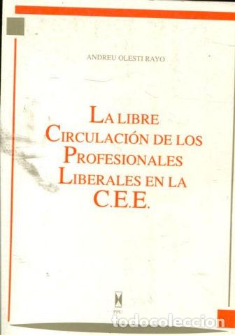 Libros de segunda mano: LA LIBRE CIRCULACION DE LOS PROFESIONALES EN LA C.E.E. - OLESTI RAYO Andreu. - Foto 1