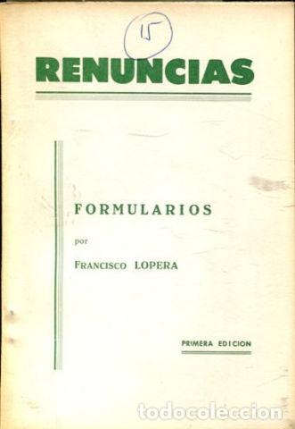 Libros de segunda mano: RENUNCIAS. FORMULARIOS. - LOPERA Francisco. - Foto 1
