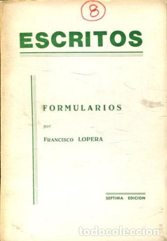 Libros de segunda mano: ESCRITOS. FORMULARIOS. - LOPERA Francisco. - Foto 1