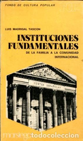 Libri di seconda mano: INSTITUCIONES FUNDAMENTALES. DE LA FAMILIA A LA COMUNIDAD INTERNACIONAL. - MADRIGAL TASCON Luis.
