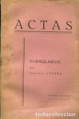 Libros de segunda mano: ACTAS. FORMULARIOS. - LOPERA Francisco. - Foto 1
