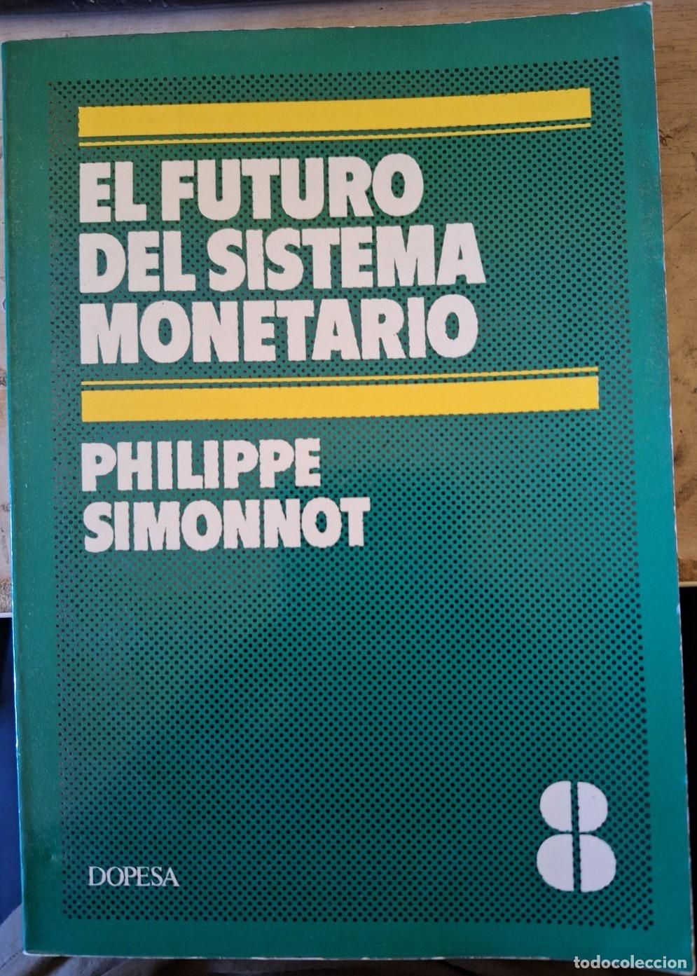 Libri di seconda mano: EL FUTURO DEL SISTEMA MONETARIO. - SIMONNOT, Philippe.