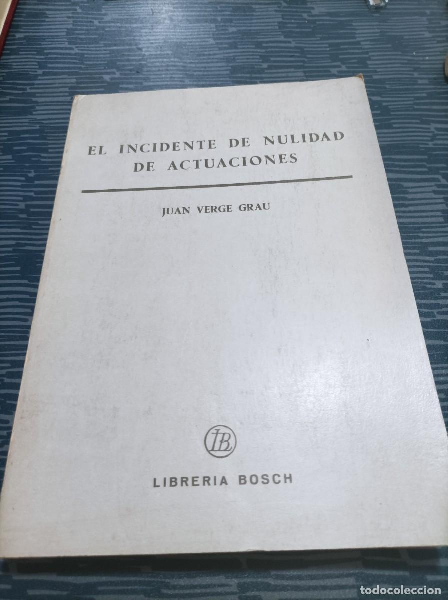 Second hand books: EL INCIDENTE DE NULIDAD DE ACTUACIONES,JUAN VERGE GRAU,1982,BOSCH,364 P&Aacute;G.