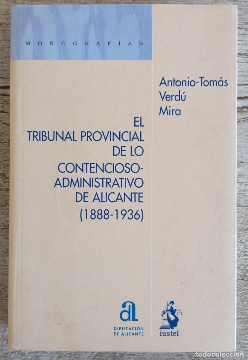 Libros de segunda mano: EL TRIBUNAL DE LO CONTENCIOSO-ADMINISTRATIVO DE ALICANTE - ANTONIO-TOMAS VERDU