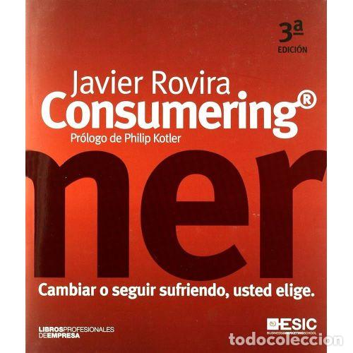 Libri di seconda mano: Consumering: Cambiar o Seguir Sufriendo, Usted Elige - Rovira Ruiz - Esic - 2009, 1&ordf; ed. - Profesion