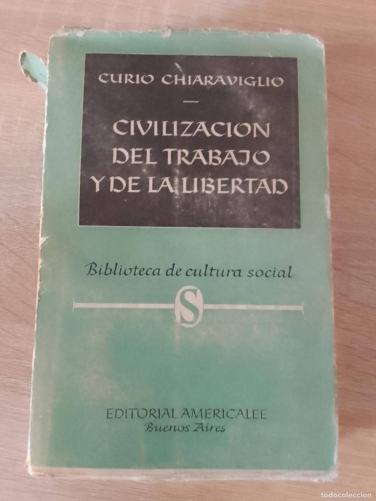 Libros de segunda mano: Curio Chiaraviglio: Civilizaci&oacute;n del trabajo y de la libertad (Editorial Americalee. 1948)
