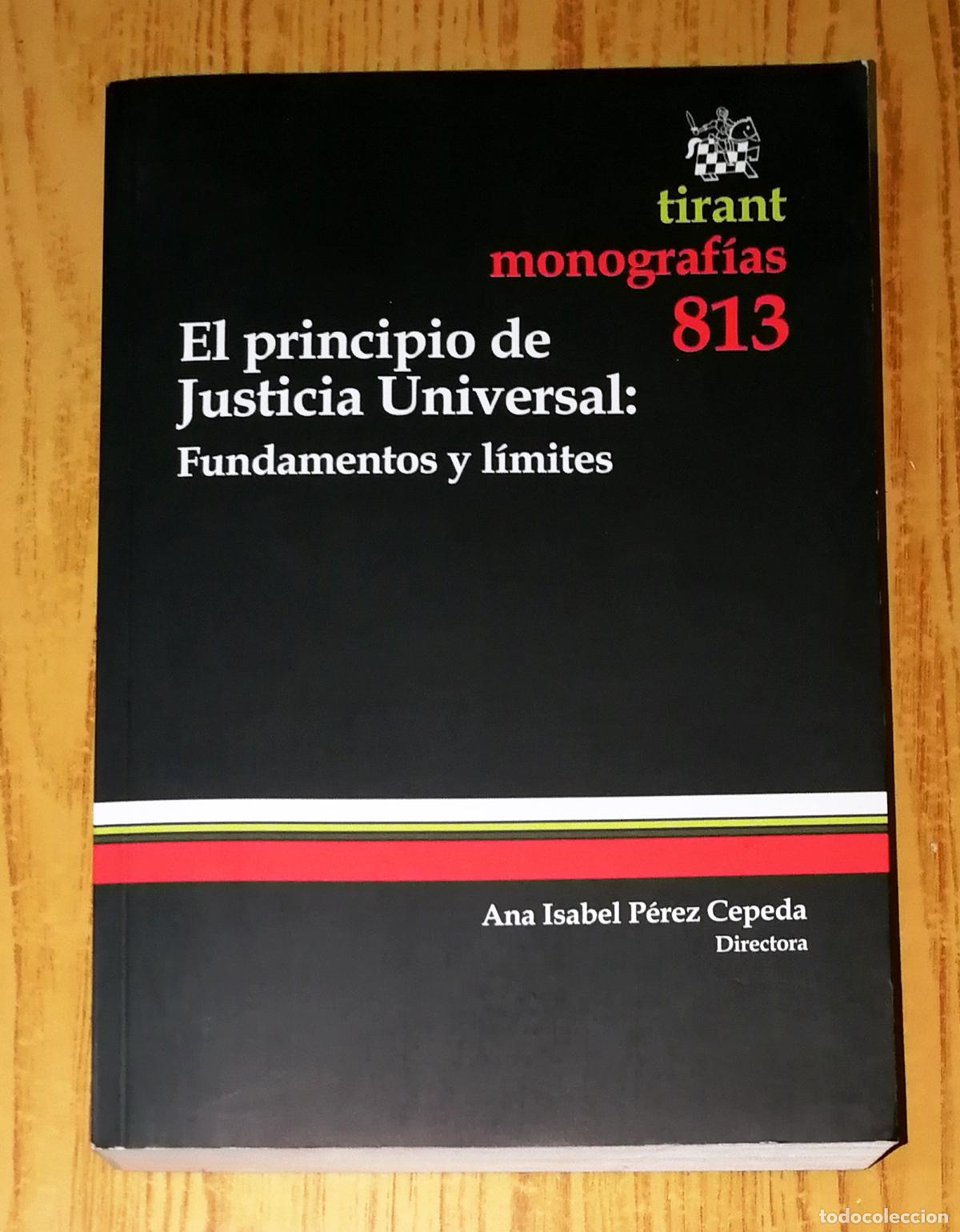 Second hand books: EL PRINCIPIO DE JUSTICIA UNIVERSAL: Fundamento y l&iacute;mites / Ana Isabel P&eacute;rez Cepeda. - Tirant 2012