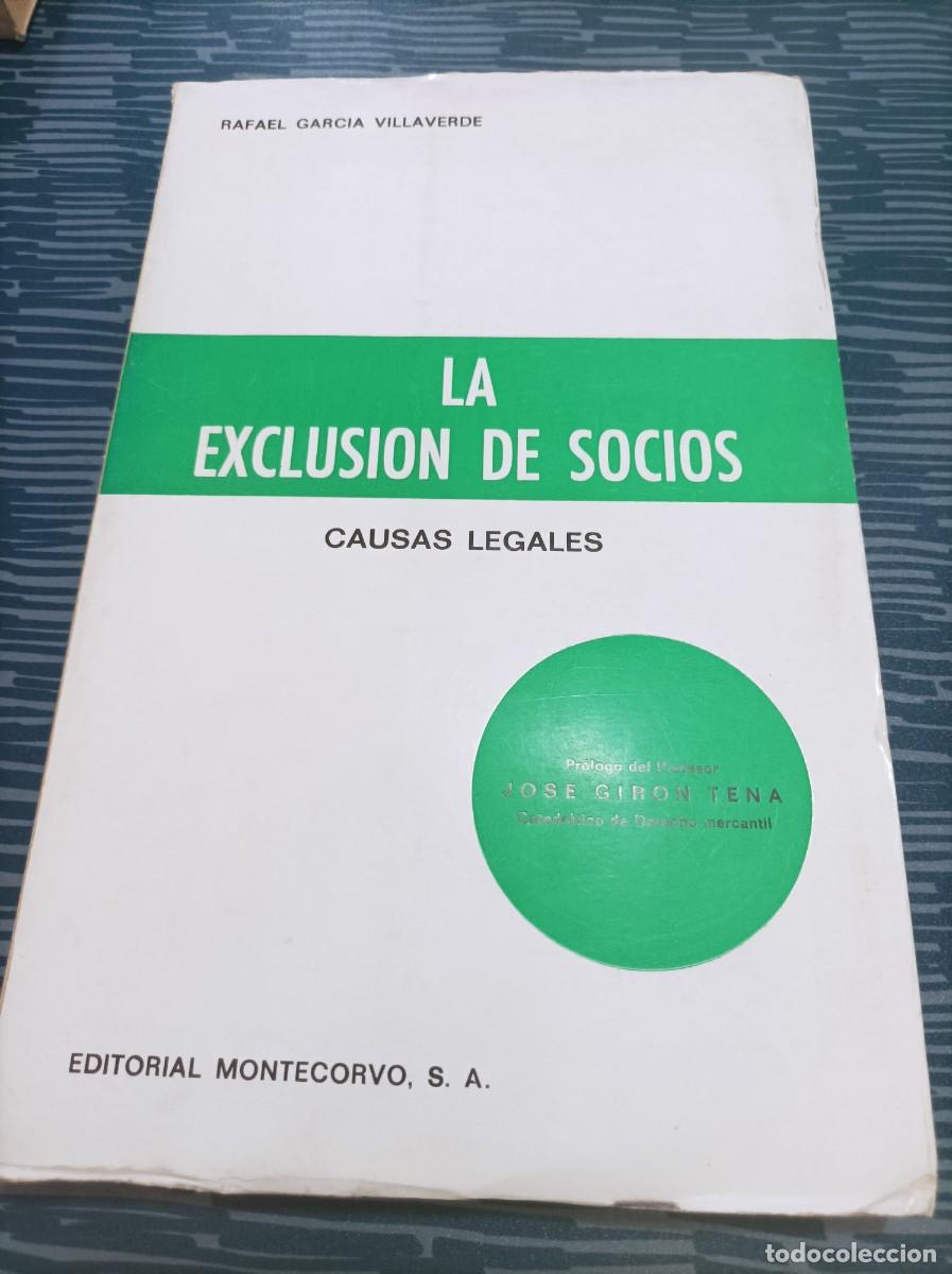 Libri di seconda mano: LA EXCLUSION DE SOCIOS,CAUSAS LEGALES, RAFAEL GARC&Iacute;A VILAVERDE,MONTECORVO EDITORIAL,1977,311 P&Aacute;G.