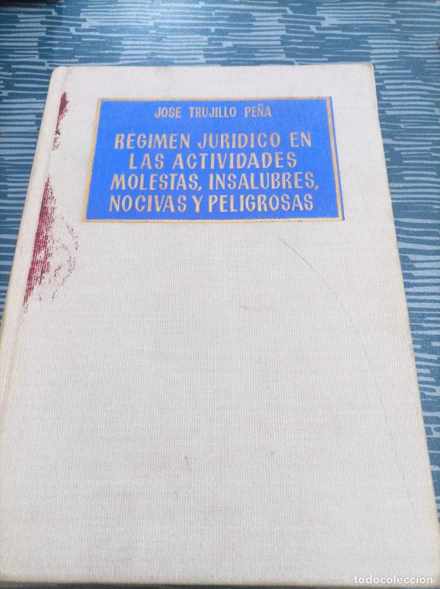 Libri di seconda mano: R&Eacute;GIMEN JUR&Iacute;DICO EN LAS ACTIVIDADES MOLESTAS,INSALUBRES,NOCIVAS Y PELIGROSAS,JOSE TRUJILLO 1967,542P