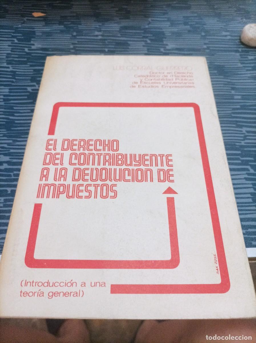 Libri di seconda mano: EL DERECHO DEL CONTRIBUYENTE A LA DEVOLUCI&Oacute;N DE IMPUESTOS,LUIS CORRAL GUERRERO,1978,530 PAG.