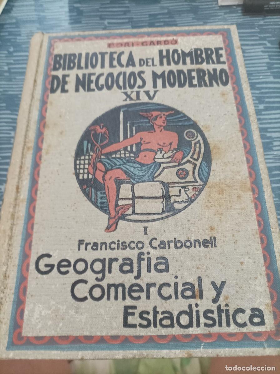 Libri di seconda mano: BIBLIOTECA DEL HOMBRE DE NEGOCIOS MODERNO XIV,GEOGRAF&Iacute;A COMERCIAL Y ESTAD&Iacute;STICA, FRANCISCO CARBONEL.