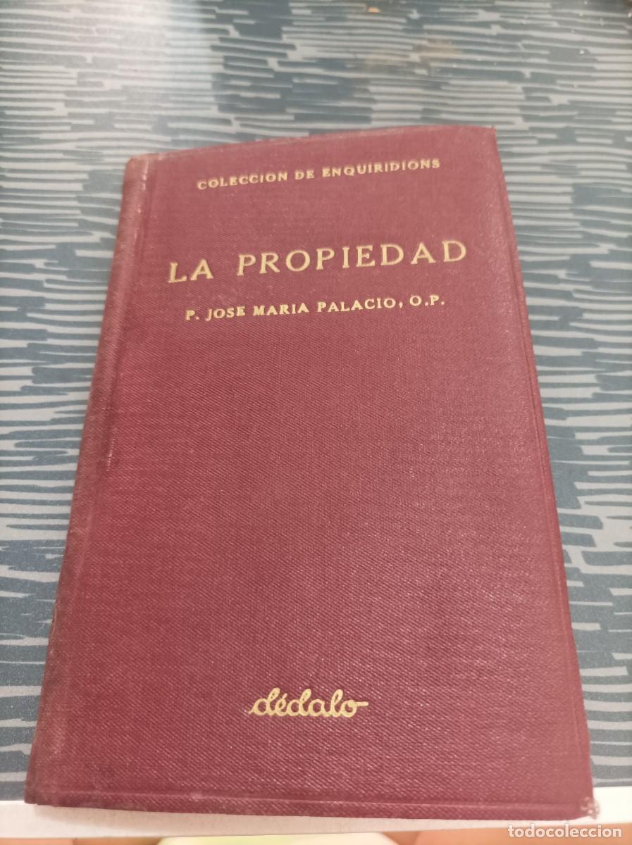 Libri di seconda mano: ENQUIRIDON SOBRE LA PROPIEDAD,JOSE MAR&Iacute;A PALACIO,DEDALO,1935,462 P&Aacute;G.