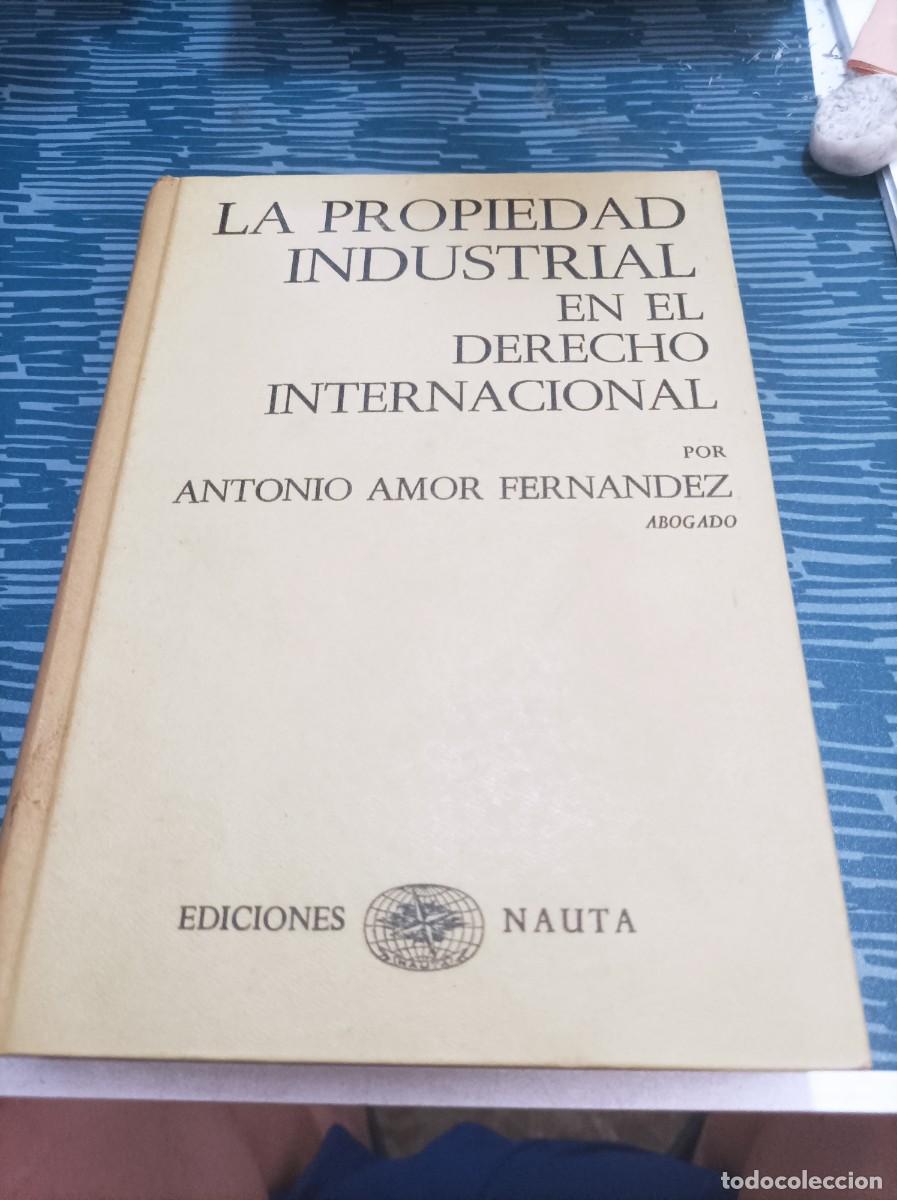 Libri di seconda mano: LA PROPUEDAD INDUSTRIAL EN EL DERECHO INTERNACIONAL, EDICIONES NAUTA,1965,397 P&Aacute;G.