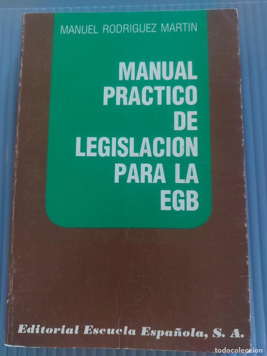 Libros de segunda mano: Manual pr&aacute;ctico de legislaci&oacute;n para la E.G.B - M.Rodriguez Martin - 1980