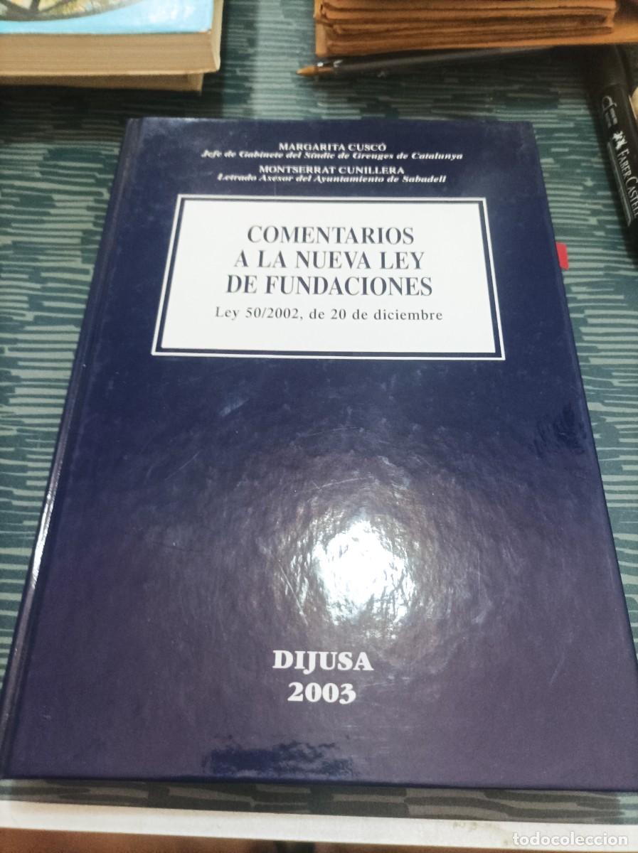 Second hand books: COMENTARIOS A LA NUEVA LEY DE FUNDACIONES,LEY 50/2002 DE 20 DICIEMBRE,DIJUSA EDITORIAL,2003,456 PAG.