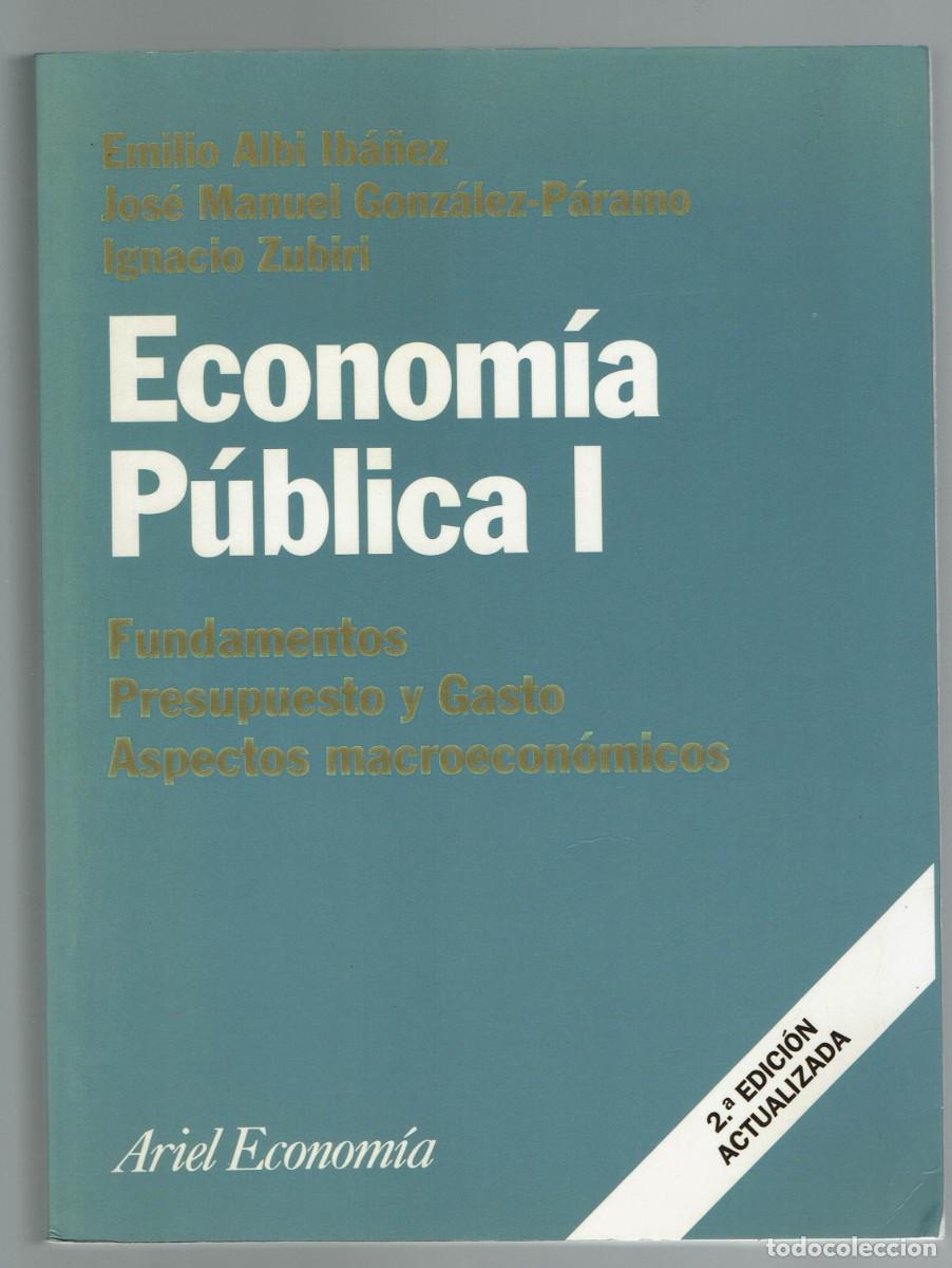 Libri di seconda mano: ECONOM&Iacute;A P&Uacute;BLICA I, POR EMILIO ALBI, J. M. GONZ&Aacute;LEZ P&Aacute;RAMO E IGNACIO ZUBIRI. A&Ntilde;O 2004 (BO)