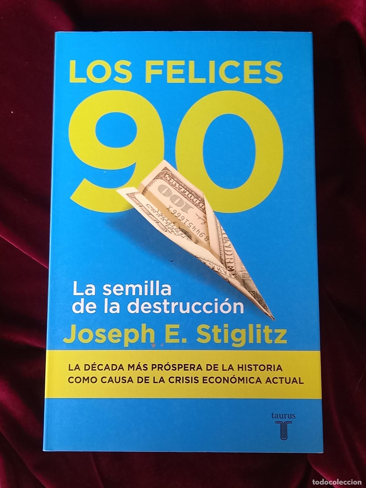 Libros de segunda mano: LOS FELICES 90. Joseph E. Stiglitz. Taurus 2003 - Foto 1