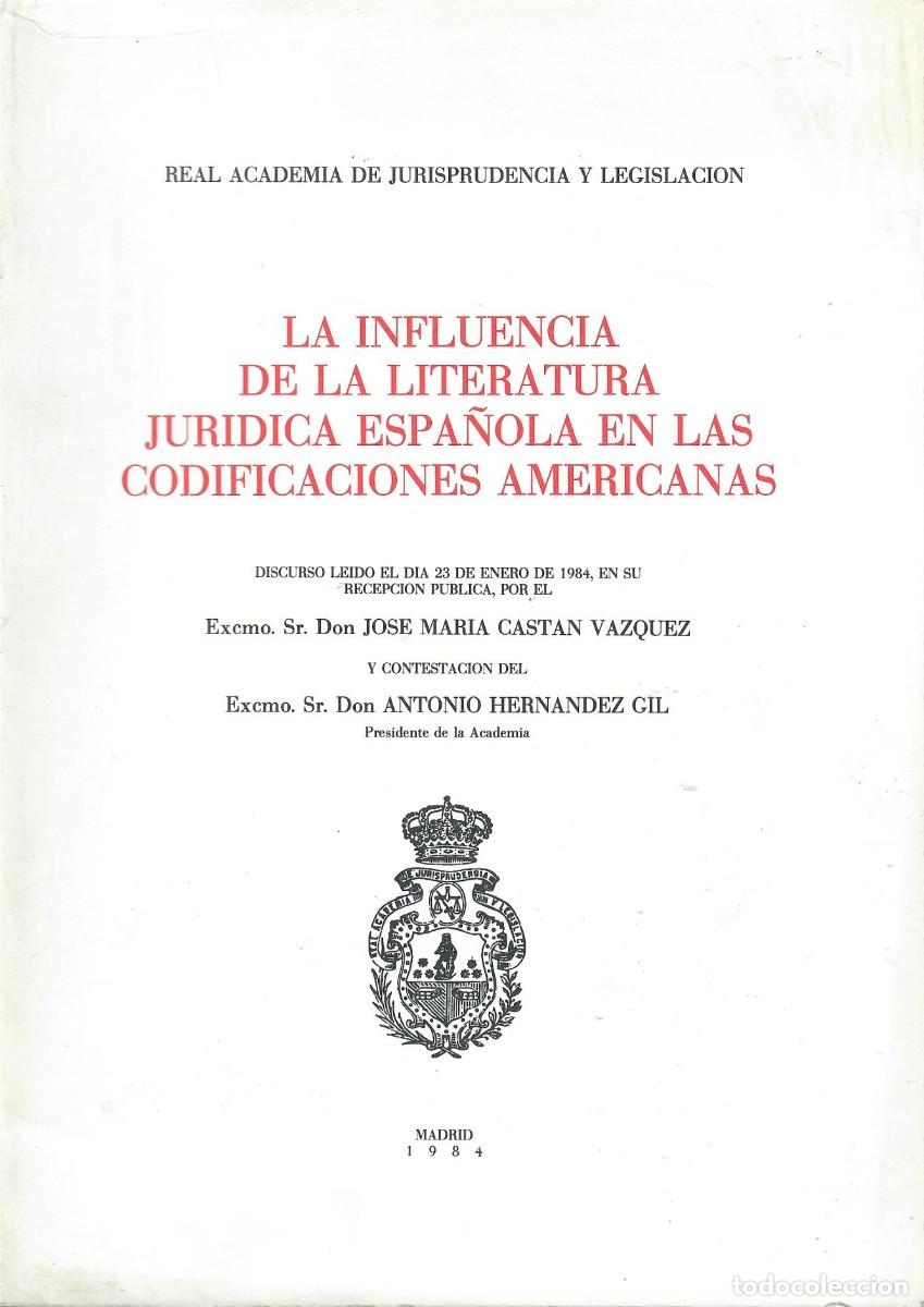 Livres d'occasion: LA INFLUENCIA DE LA LITERATURA JUR&Iacute;DICA ESPA&Ntilde;A EN LAS CODIFICACIONES AMERICANAS / J.M. CAST&Aacute;N V&Aacute;ZQUE