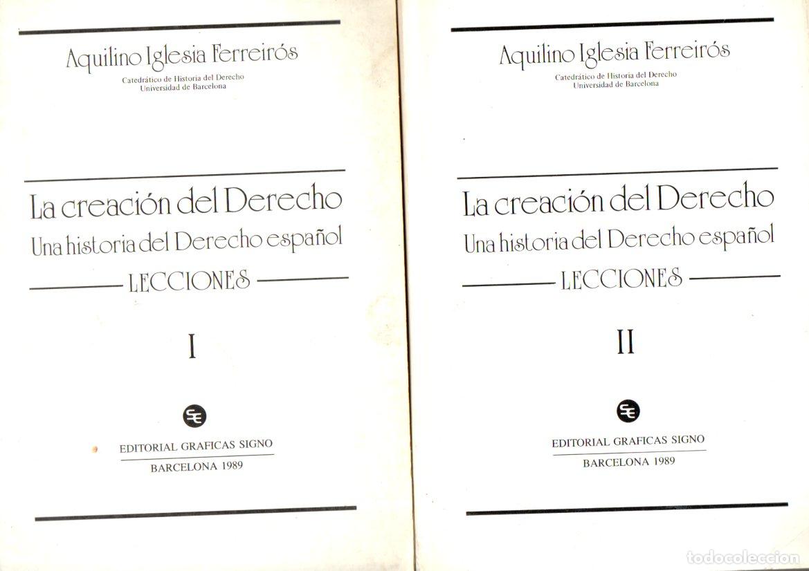 Second hand books: AQUILINO IGLESIA FERREIROS : LA CREACI&Oacute;N DEL DERECHO - HISTORIA DEL DERECHO ESPA&Ntilde;OL (SIGNO, 1989)
