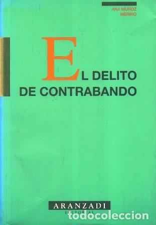 Libri di seconda mano: EL DELITO DE CONTRABANDO - MU&Ntilde;OZ MERINO, ANA - A-DE-744
