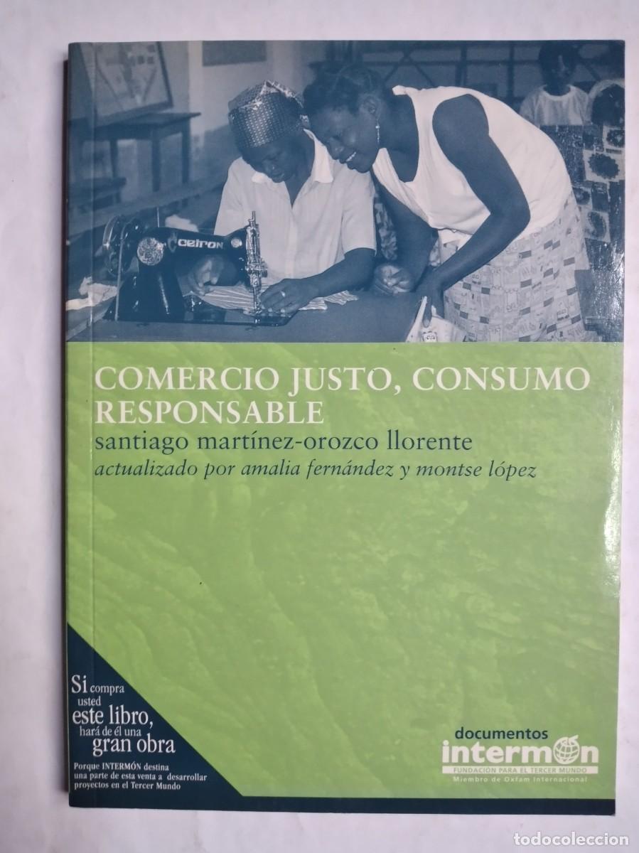Gebrauchte B&uuml;cher: COMERCIO JUSTO CONSUMO RESPONSABLE SANTIAGO MARTINEZ OROZCO LLORENTE INTERMON 2000