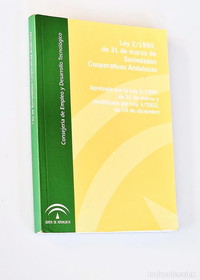 Gebrauchte B&uuml;cher: LEY 2/1999, DE 31 DE MARZO, DE SOCIEDADES COOPERATIVAS ANDALUZAS