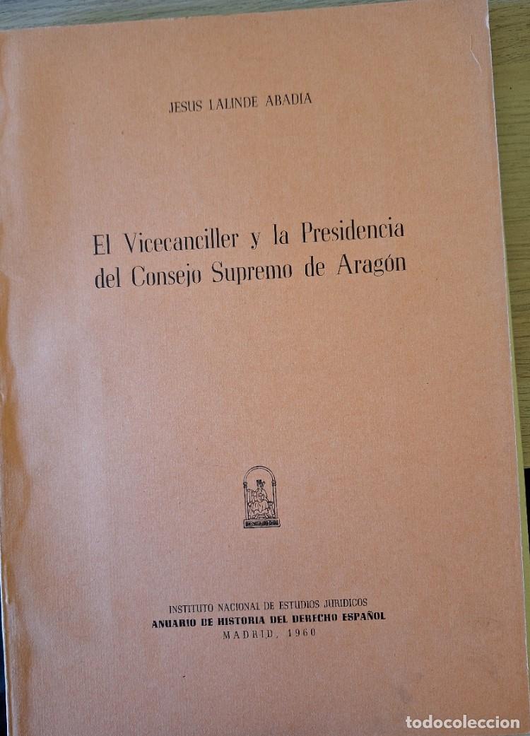 Libri di seconda mano: EL VICECANCILLER Y LA PRESIDENCIA DEL CONSEJO SUPREMO DE ARAGON. - LALINDE ABADIA, Jesus.