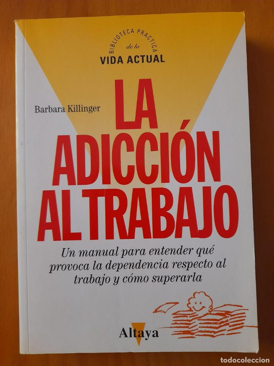 Libros de segunda mano: LA ADICCI&Oacute;N AL TRABAJO - BARBARA KILLINGER - Foto 1
