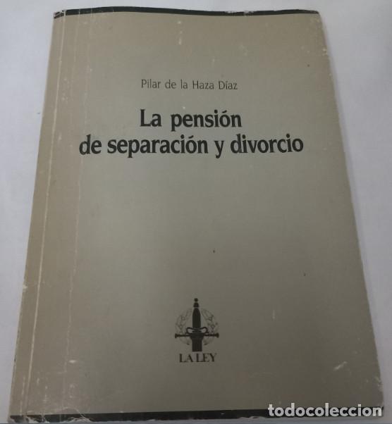 Libros de segunda mano: LA PENSION DE SEPARACION Y DIVORCIO, PILAR DE LA HAZA DIAZ, LA LEY 1989