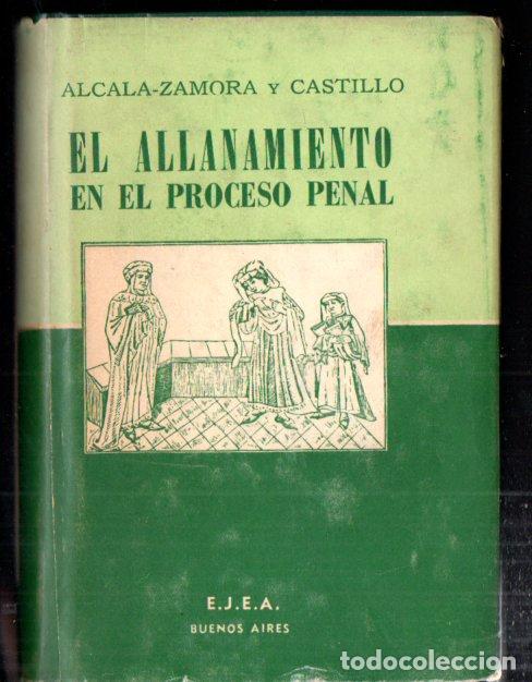 Second hand books: NICETO ALCAL&Aacute; ZAMORA Y CASTILLO : EL ALLANAMIENTO EN EL PROCESO PENAL (EJEA, 1962)