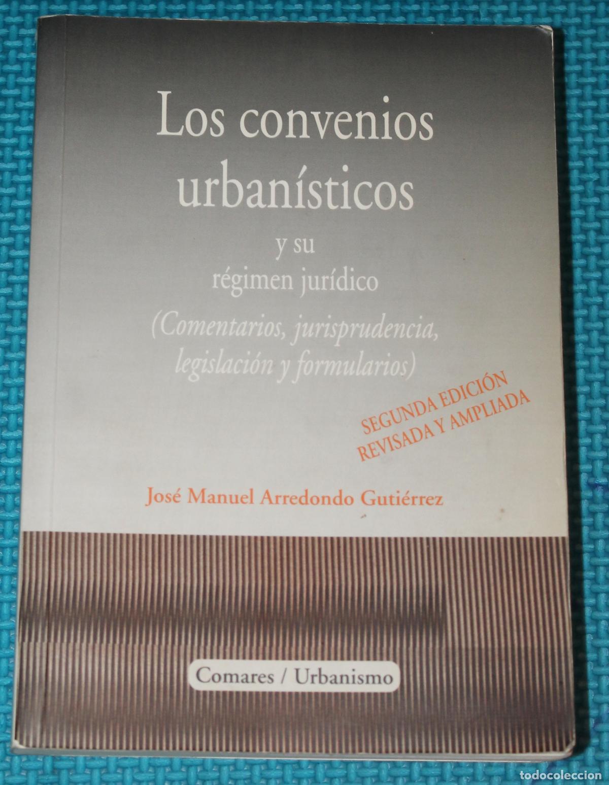 Libros de segunda mano: LOS CONVENIOS URBANISTICOS, Y SU REGIMEN JURIDICO, JOSE MANUEL ARREDONDO, 2003