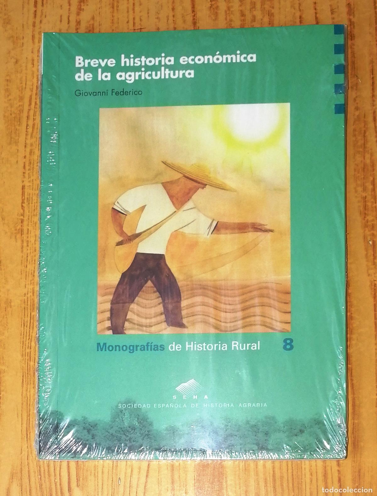 Libri di seconda mano: BREVE HISTORIA ECON&Oacute;MICA DE LA AGRICULTURA (Monograf&iacute;as de Historia Rural ; 8) / Giovanni Federico