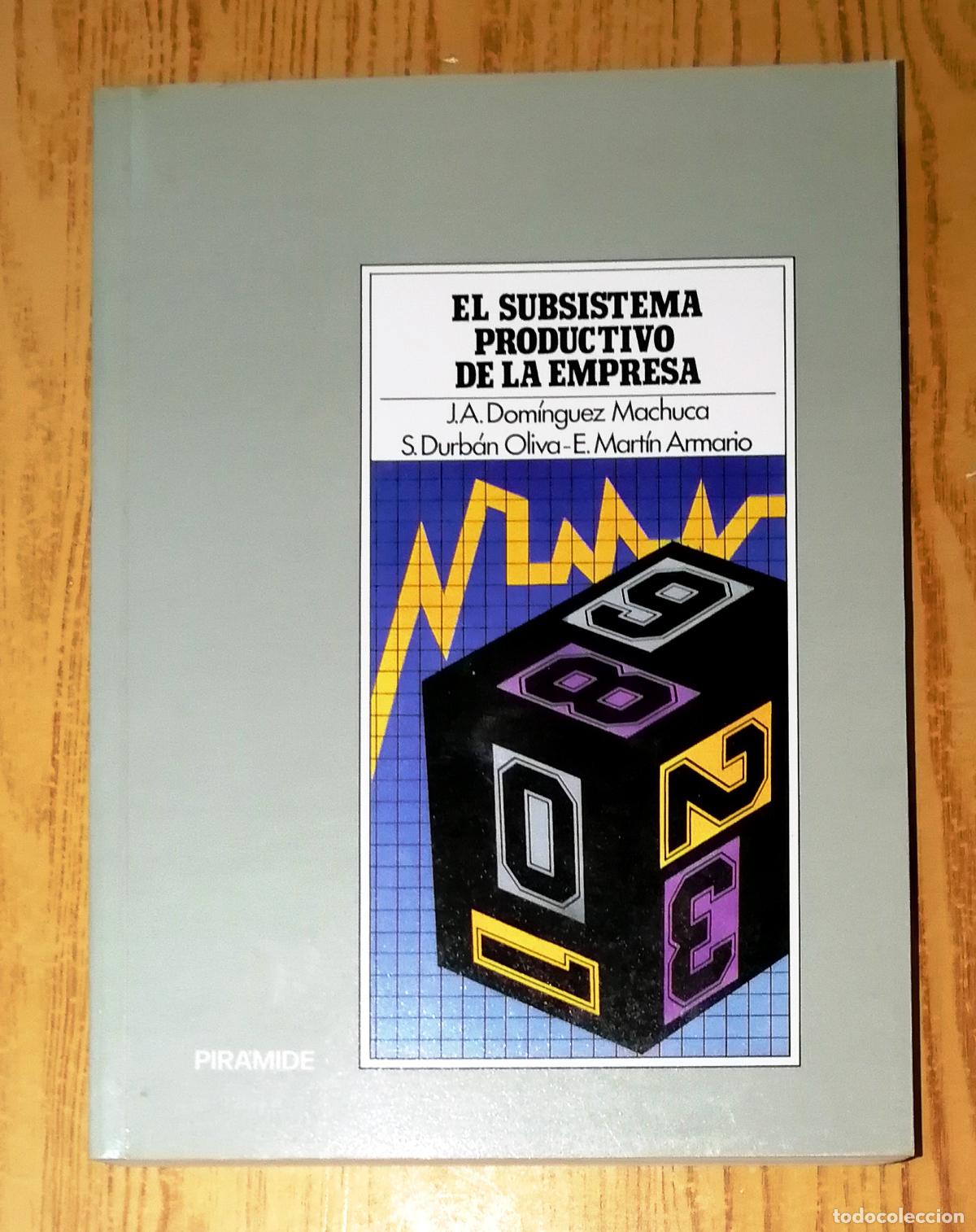 Second hand books: EL SUBSISTEMA PRODUCTIVO DE LA EMPRESA / J.A. Dom&iacute;nguez Machuca, S. Durb&aacute;n Oliva, E. Mart&iacute;n Armario.
